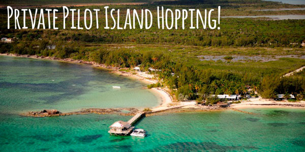 Private Pilot Island Hopping bahamas